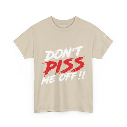 Front view of sand color Don't Piss Me Off shirt by Big Guy Drip